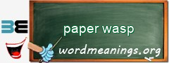 WordMeaning blackboard for paper wasp